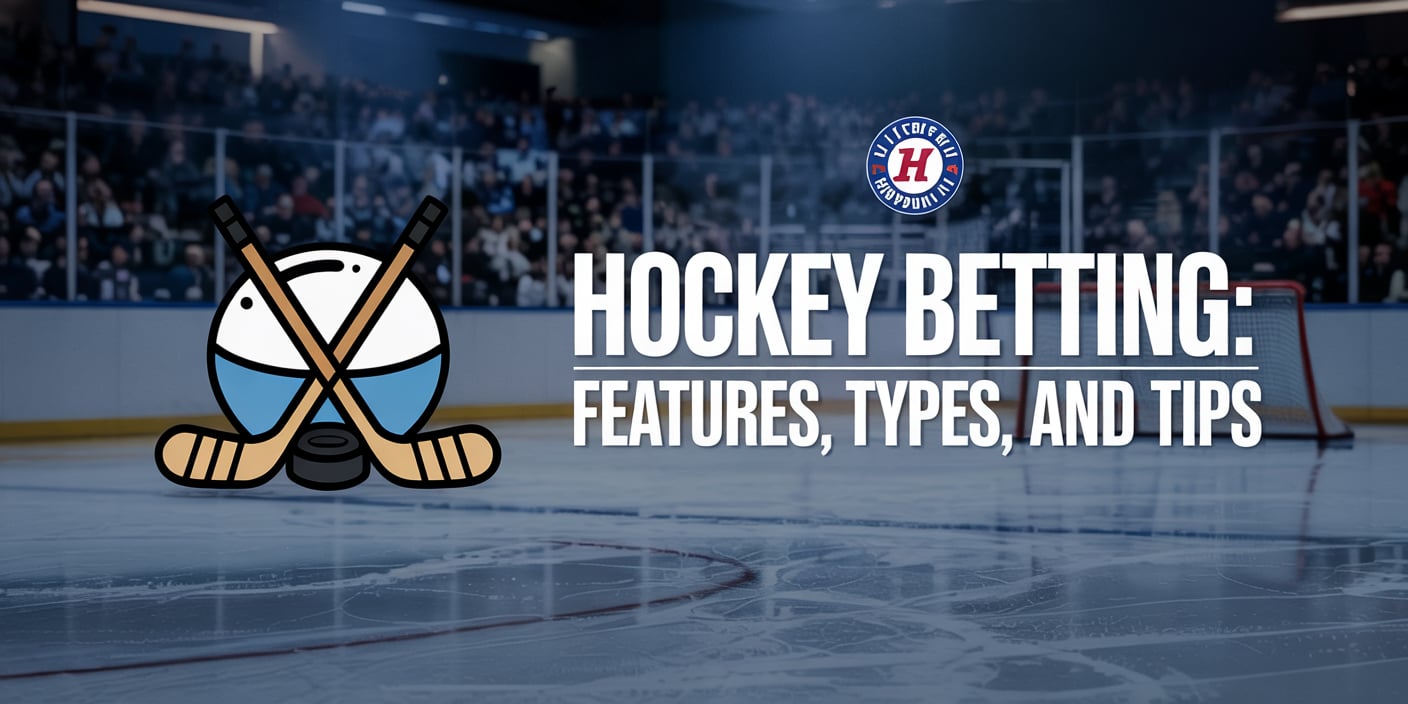 Hockey Betting: Features, Types, and Tips