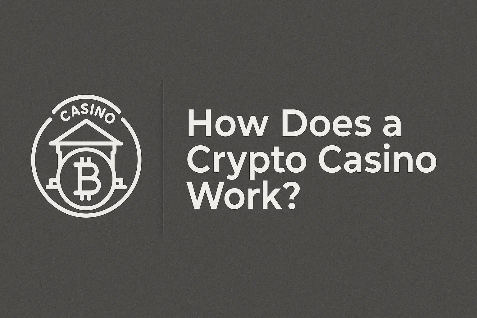 How Does a Crypto Casino Work?