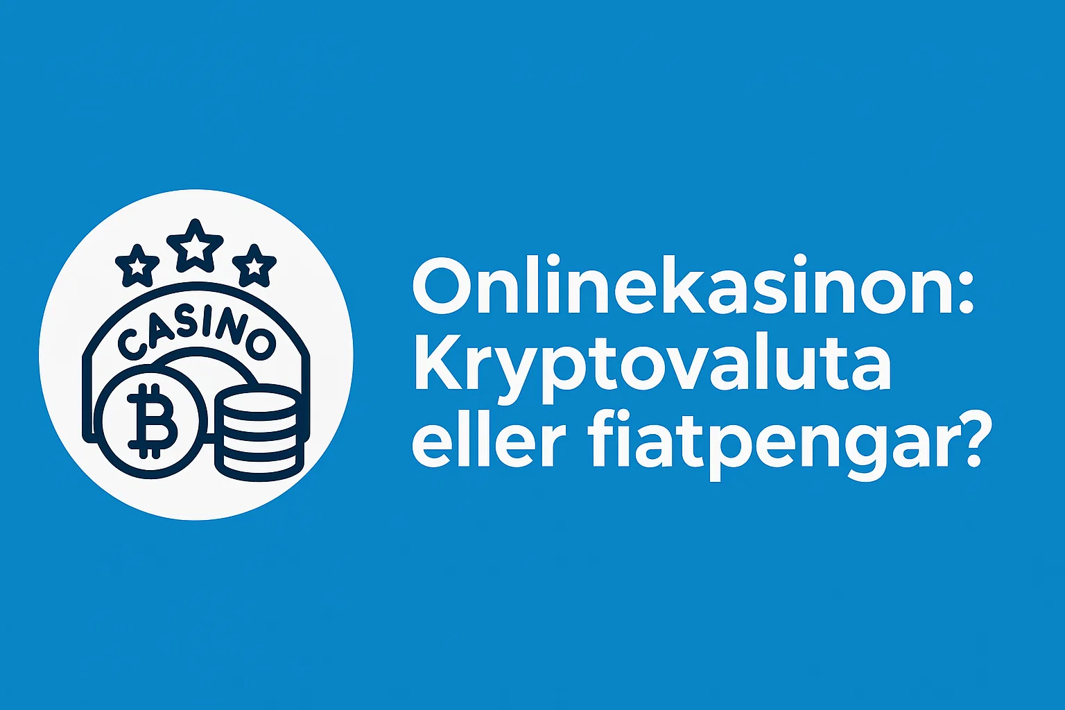 Onlinekasinon: Kryptovaluta eller fiatpengar?