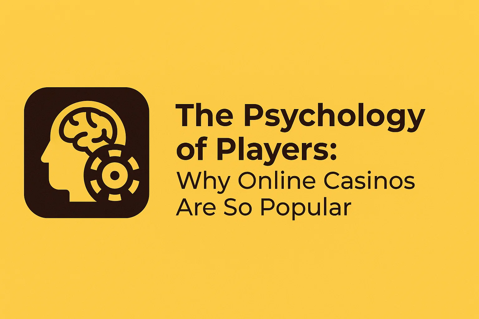 The Psychology of Players: Why Online Casinos Are So Popular