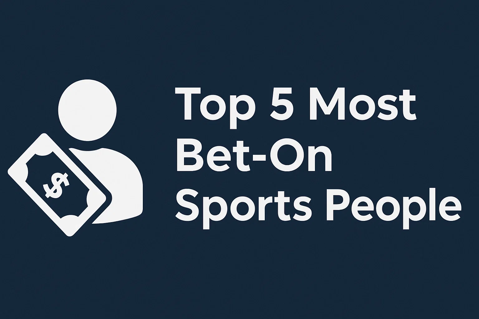 Top 5 Most Bet-On Sports People